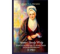 Susanna Annesley Wesley -Biografía-: Fortalecida en la debilidad