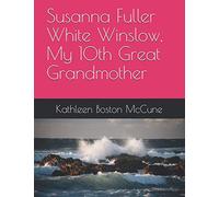 Susanna Fuller White Winslow,: My 10th Great Grandmother (Mayflower Relatives)