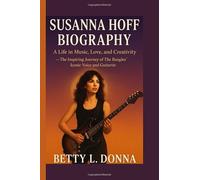 SUSANNA HOFF BIOGRAPHY: A Life in Music, Love, and Creativity - The Inspiring Journey of The Bangles’ Iconic Voice and Guitarist