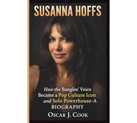 SUSANNA HOFFS: How the Bangles' Voice Became a Pop Culture Icon and Solo Powerhouse- A BIOGRAPHY