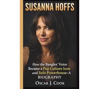 SUSANNA HOFFS: How the Bangles' Voice Became a Pop Culture Icon and Solo Powerhouse- A BIOGRAPHY