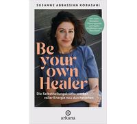 Susanne Abbassi Be Your Own Healer: Die Selbstheilungskräfte wecken (Tapa dura)