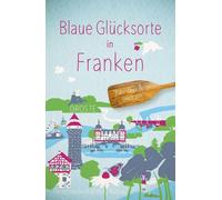 Susanne Fleischmann-Büttner Karl Blaue Glücksorte in Franken (Tapa blanda)