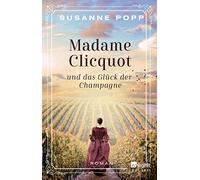Susanne Popp Madame Clicquot und das Glück der Champagne: Roman (Tapa blanda)