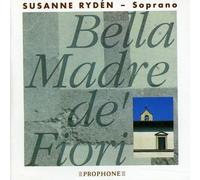 Susanne Ryden / Various Composers - Bella Madre De Fiori