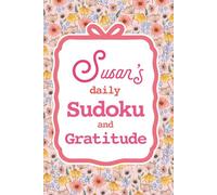 Susan's Daily Sudoku & Gratitude Journal: 365 Days of Puzzles & Mindfulness Reflection
