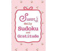 Susan's Daily Sudoku & Gratitude Journal: 365 Days of Puzzles & Mindfulness Reflection