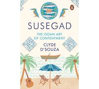 Susegad: The Goan Art of Happiness