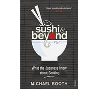 Sushi and Beyond: What the Japanese Know About Cooking [Idioma Inglés]