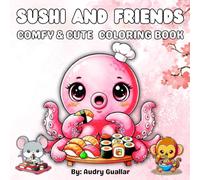 Sushi and Friends: Comfy & Cute Coloring Book for Adults and Kids, Bold and Easy, Simple and Big Designs for Relaxation Featuring Adorable Cute Kawaii Animals and Sushi Foods, (Bold & Easy Coloring)
