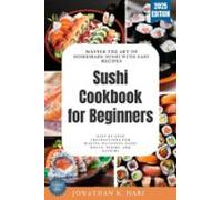 Sushi Cookbook For Beginners: (ebook)