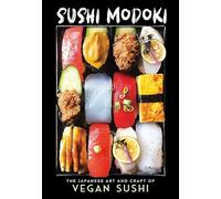 Sushi Modoki: The Japanese Art and Craft of Vegan Sushi