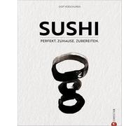 Sushi: Perfekt. Zuhause. Zubereiten.