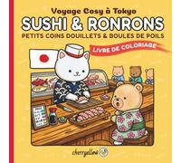 Sushi & Ronrons - Voyage Cosy à Tokyo: Livre de coloriage kawaii pour adultes et adolescents. Détente anti-stress avec chats mignons, scènes japonaises et motifs relaxants