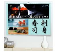 Sushi - Sashimi mit Anleitung für perfektes Gelingen (hochwertiger Premium Wandkalender 2026 DIN A2 quer), Kunstdruck in Hochglanz: Informationen zu Rezepten