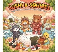 SUSHI & SQUIRES: Cozy Knights of the Rolled Rice Archipelago A Medieval Foodie Adventure Kawaii Coloring Book for Adults