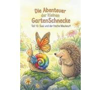 Susi und der freche Maulwurf: Teil 13. (Die Abenteuer der kleinen Gartenschnecke)