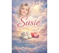Susie: A Love Beyond Life and a Message of Hope