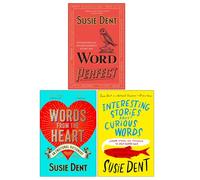 Susie Dent Collection 3 Books Set (Word Perfect, Words from the Heart & Interesting Stories about Curious Words)