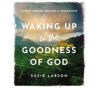 Susie Larson Waking Up to the Goodness of God (Tapa dura)