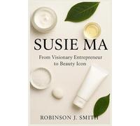 SUSIE MA: From Visionary Entrepreneur to Beauty Icon
