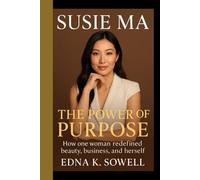 SUSIE MA: The power of purpose - How one woman redefined beauty, business, and herself