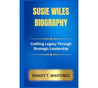 SUSIE WILES BIOGRAPHY: Crafting Legacy Through Strategic Leadership