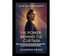 SUSIE WILES BIOGRAPHY: The Power Behind the Curtain: How an Unseen Strategist Shaped the Future of American Politics