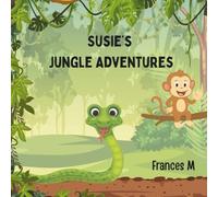 Susie's Jungle Adventures: Adventure Awaits! Discover How Much Fun Trying New Activities Can Be.