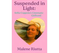 Suspended in Light: Sofia Coppola's Cinematic Girlhood