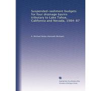 Suspended-sediment budgets for four drainage basins tributary to Lake Tahoe, California and Nevada, 1984-87