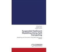 Suspended Sediment Modelling Using Soft Computing: Modelling and Simulation Using MATLAB Second Edition