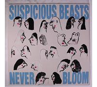 Suspicious Beasts - Never Bloom [Vinilo]