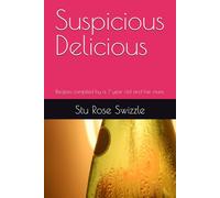 Suspicious Delicious: Recipes compiled by a 7 year old and her mum.