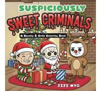 Suspiciously Sweet Criminals: A Spooky & Cute Coloring Book for Adults and Teens