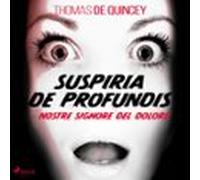 Suspiria De Profundis - Nostre Signore Del Dolore (audiolibro)