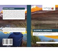 SUSPIROS ANDINOS: "Versos del alma entre montañas y silencios"