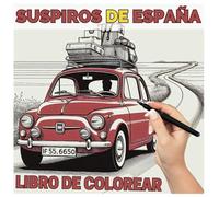 Suspiros de España 1: Recuerdos en Blanco y Negro. Libro de colorear para adultos: Una Colección de Imágenes para Colorear que evocan con nostalgia la ... Libros para Colorear para Toda la Familia)