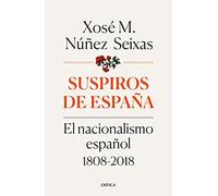 Suspiros De España: El Nacionalismo Español 1808-2018