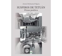 Suspiros de Tetuán. Prosa poética: 7 (Literatura Marroquí en Español)