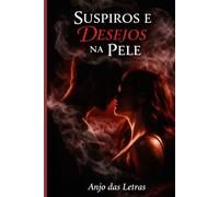 SUSPIROS E DESEJOS NA PELE