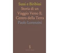 Sussi e Biribissi: Storia di un Viaggio Verso IL Centro della Terra