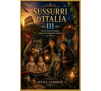 Sussurri d’Italia III: Nuovi racconti magici ispirati alle leggende italiane