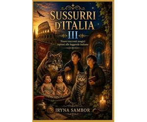 Sussurri d’Italia III: Nuovi racconti magici ispirati alle leggende italiane