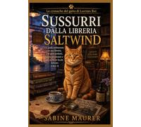 Sussurri dalla libreria Saltwind: Un giallo ambientato in una libreria, con gatti parlanti, lettere avvelenate e uno scrittore locale defunto (Libro 3) (Le cronache del gatto di Lantern Bay)