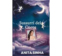 Sussurri del cuore: Una storia d'amore, di perdita e del potere di un'ispirazione silenziosa