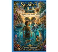 Sussurri d'Italia. Libro 18. Segreti delle isole d'Italia.: Segreti delle isole d'Italia. Leggende del mare, delle isole e degli eroi