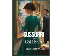 Sussurri in Galleria: Un giallo romantico e pieno di suspense dove arte e passione si incontrano a Parigi