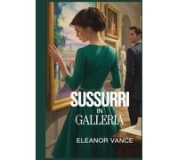 Sussurri in Galleria: Un giallo romantico e pieno di suspense dove arte e passione si incontrano a Parigi