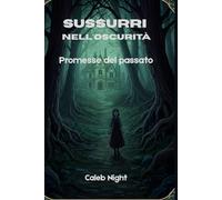Sussurri nell'oscurità: Promesse del passato